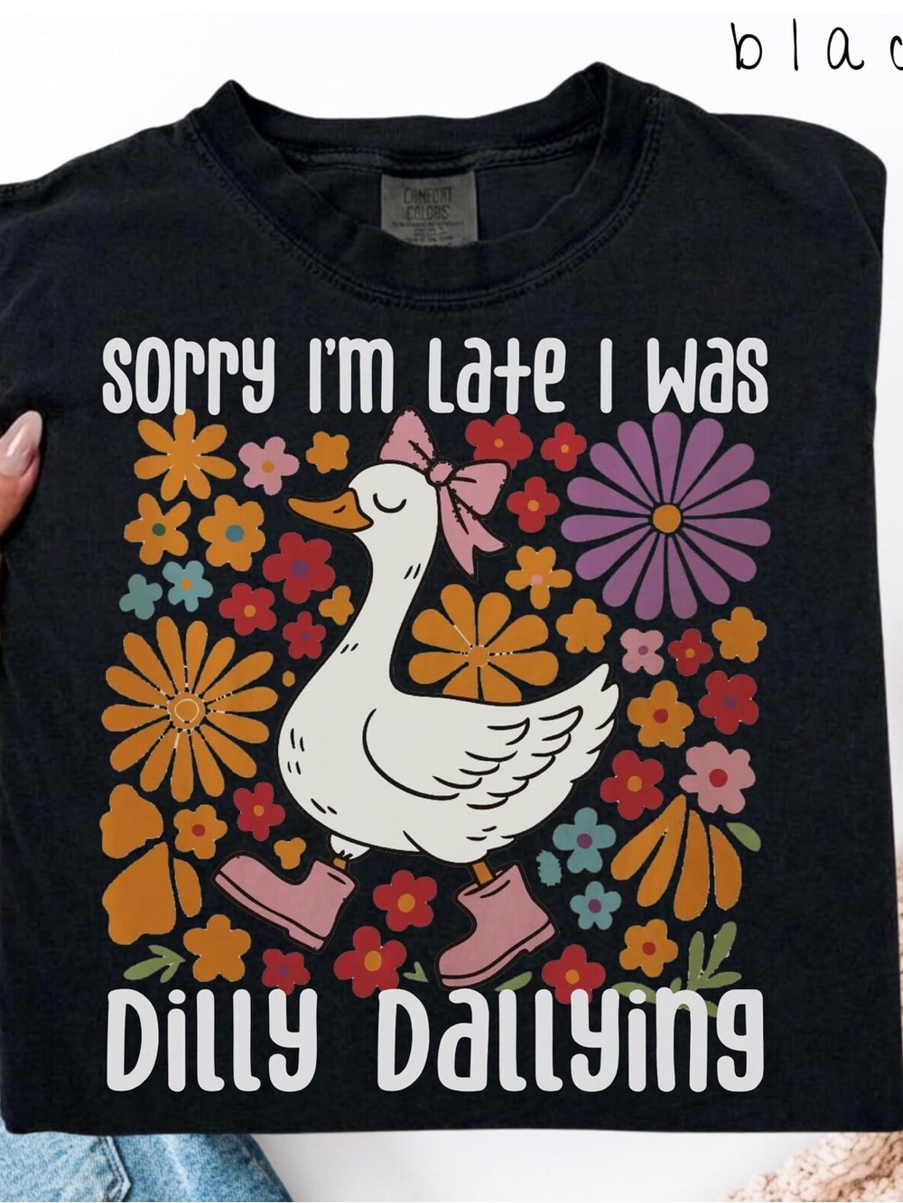 Duck with Black Graphic Tee - Sorry I'm Late I Was Dilly Dallying